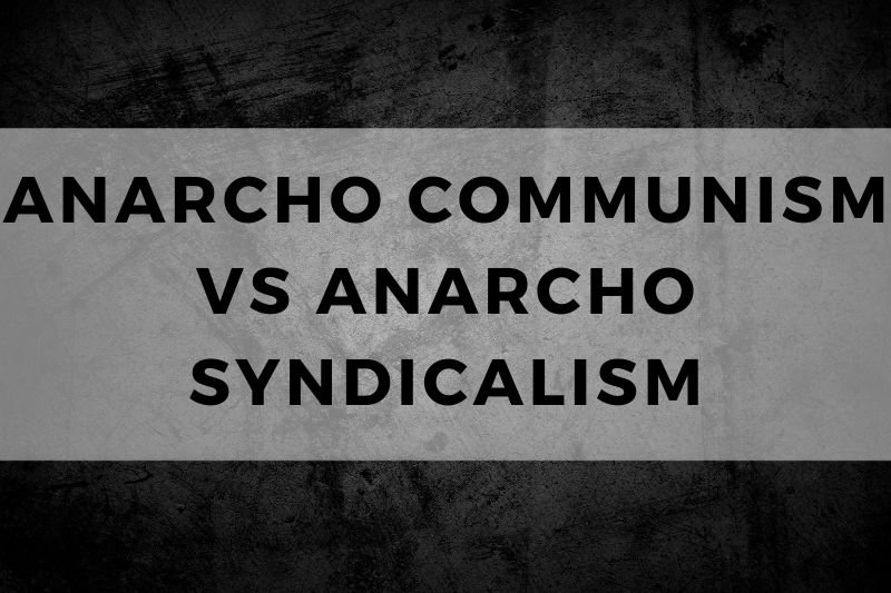 Anarcho Communism vs Anarcho Syndicalism