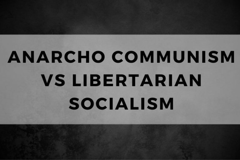 Anarcho Communism vs Libertarian Socialism: A Comparison