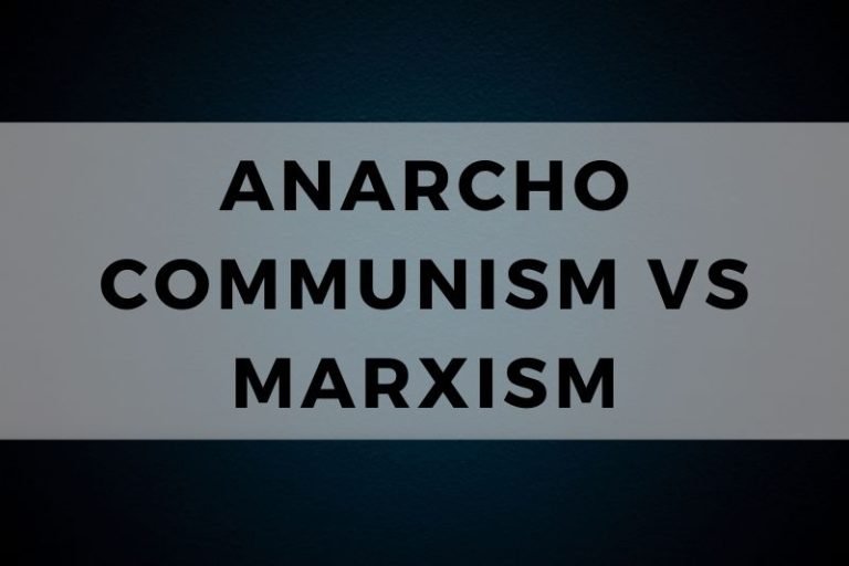 Anarcho Communism vs Marxism:  Political Goals Compared
