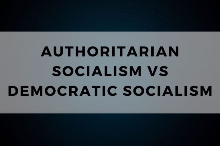 Authoritarian Socialism vs Democratic Socialism: A Comparison