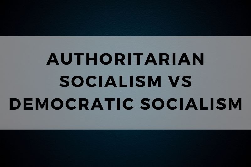 Authoritarian Socialism vs Democratic Socialism