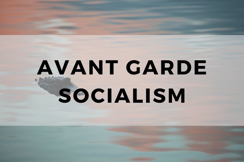 Avant Garde Socialism