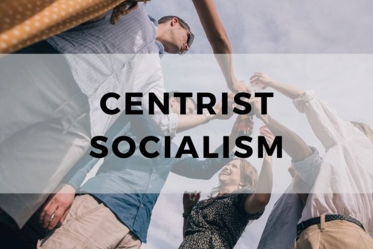 Centrist Socialism: The Middle Path Between Ideals and Reality