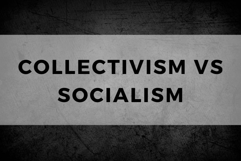 Collectivism vs Socialism