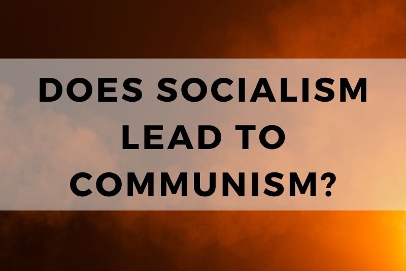Does Socialism Lead to Communism