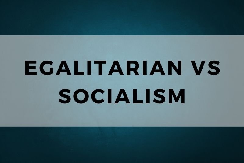 Egalitarian vs Socialism