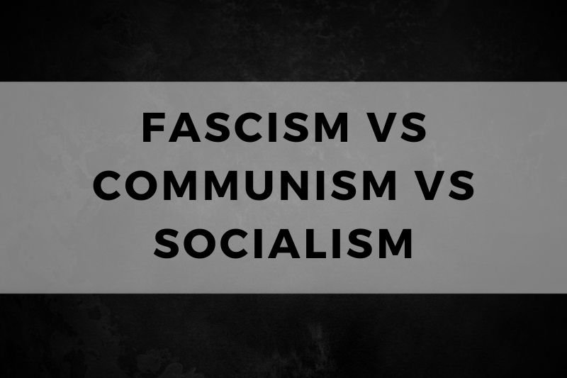 Fascism vs Communism vs Socialism