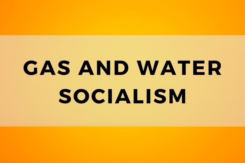 Gas and Water Socialism