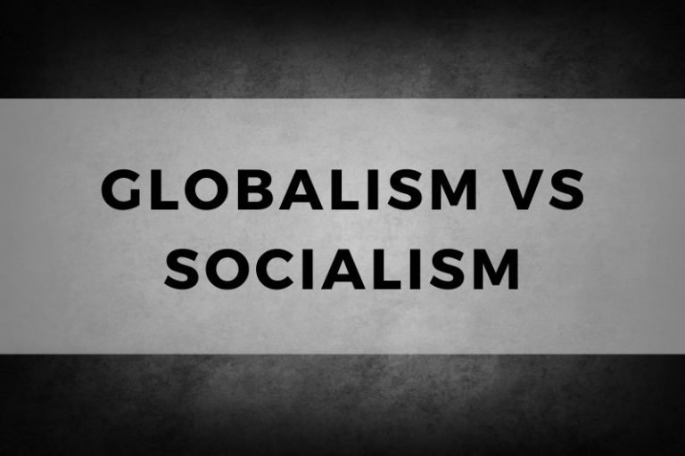 Globalism vs Socialism: Two Roads to Tomorrow