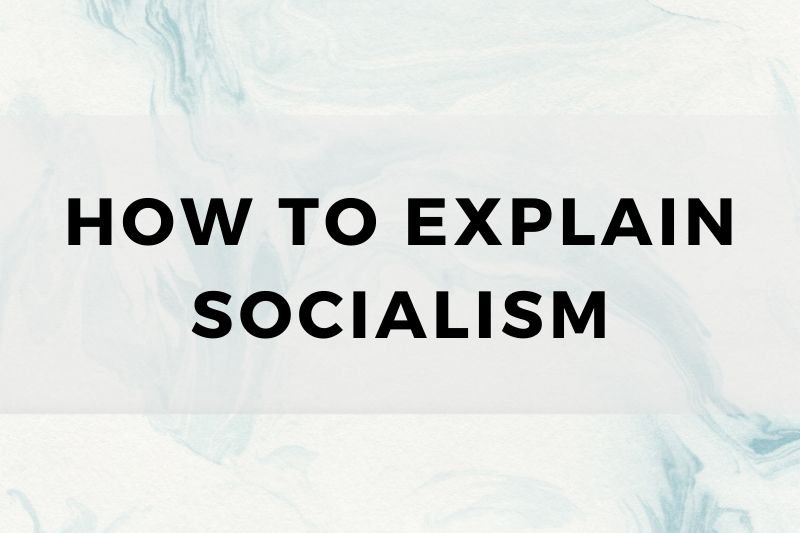 How to Explain Socialism