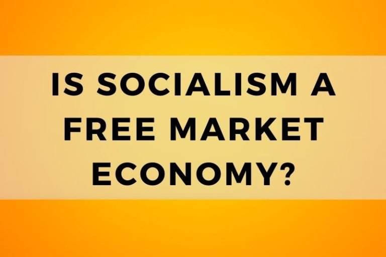 Is Socialism a Free-Market Economy or an Economic Opposite?