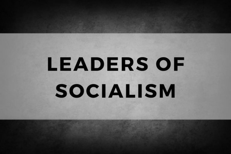 Famous Leaders of Socialism Who Left Their Mark