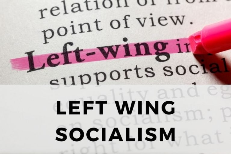 Left Wing Socialism: Ideals, History, and Impact