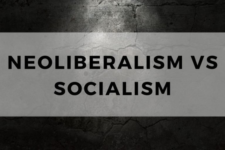 Neoliberalism vs Socialism: Exploring A Clash of Ideologies
