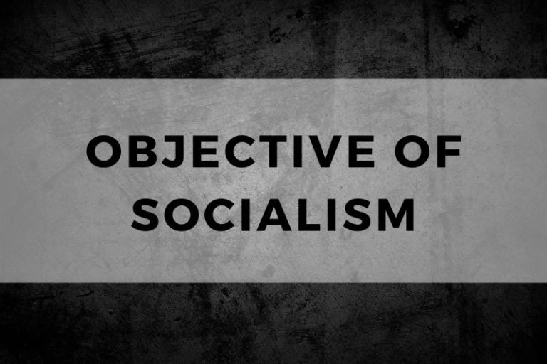 Unmasking the True Objectives of Socialism