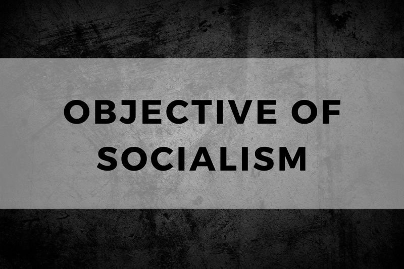 Objective of Socialism