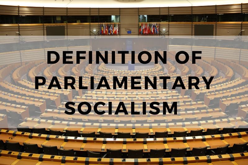 Parliamentary Socialism Definition